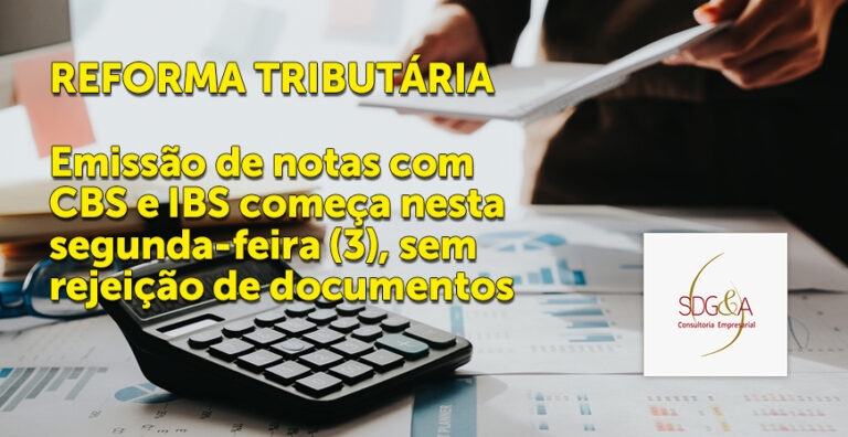 Reforma tributária: emissão de notas com CBS e IBS começa nesta segunda-feira (3), sem rejeição de documentos